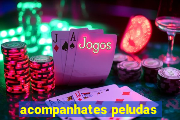 acompanhates peludas